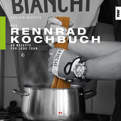 Das Rennrad-Kochbuch: 60 Rezepte für jede Tour von Delius Klasing Vlg GmbH