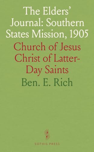 The Elders' Journal: Southern States Mission, 1905: Church of Jesus Christ of Latter-Day Saints von Sothis Press