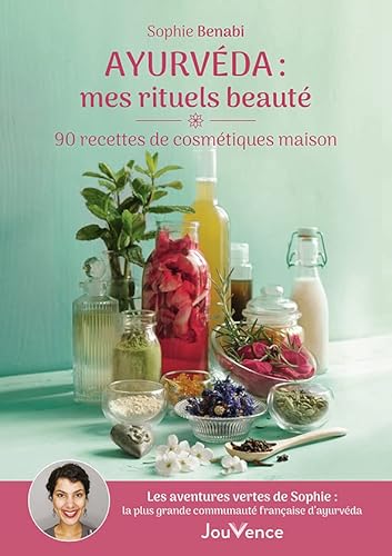 Ayurvéda : mes rituels beauté: 90 recettes de cosmétiques maison