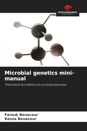 Microbial genetics mini-manual: Theoretical foundations & corrected exercises von Our Knowledge Publishing