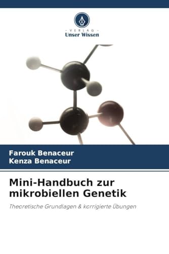Mini-Handbuch zur mikrobiellen Genetik: Theoretische Grundlagen & korrigierte Übungen von Verlag Unser Wissen