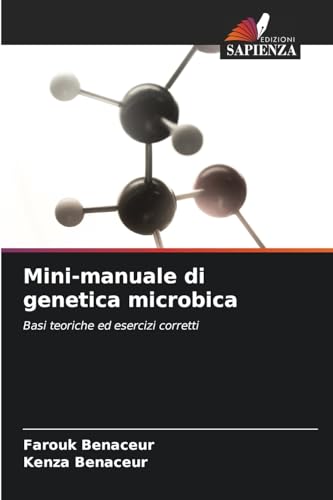 Mini-manuale di genetica microbica: Basi teoriche ed esercizi corretti von Edizioni Sapienza