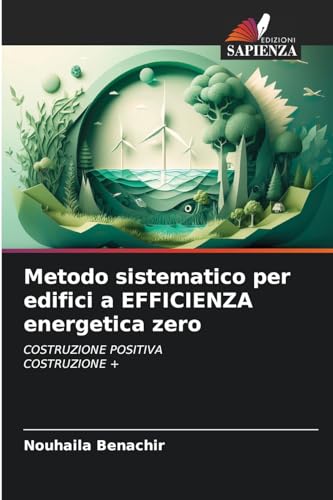 Metodo sistematico per edifici a EFFICIENZA energetica zero: COSTRUZIONE POSITIVACOSTRUZIONE + von Edizioni Sapienza