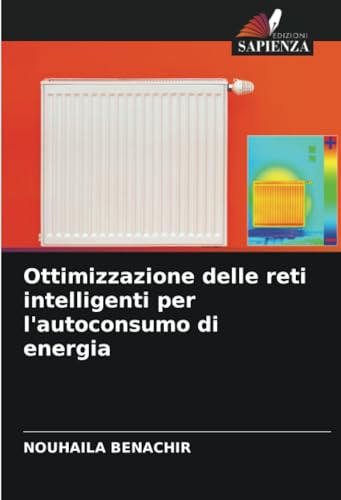 Ottimizzazione delle reti intelligenti per l'autoconsumo di energia von Edizioni Sapienza