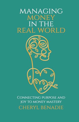 Managing Money in the Real World: Connecting purpose and joy to money mastery von National Library of South Africa