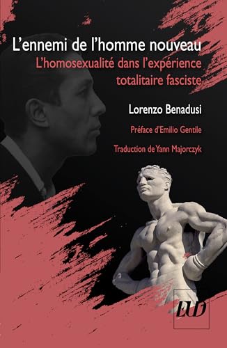 L'ennemi de l'homme nouveau: L'homosexualité dans l'expérience totalitaire fasciste von PU DIJON