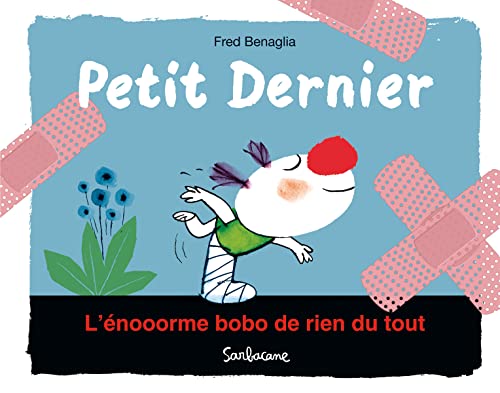 Petit Dernier - L'énooorme bobo de rien du tout von SARBACANE