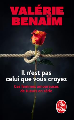 Il n'est pas celui que vous croyez: Ces femmes amoureuses de tueurs en série von LGF