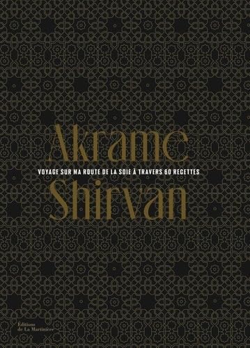 Shirvan: Voyage sur ma route de la soie à travers 60 recettes von MARTINIERE BL