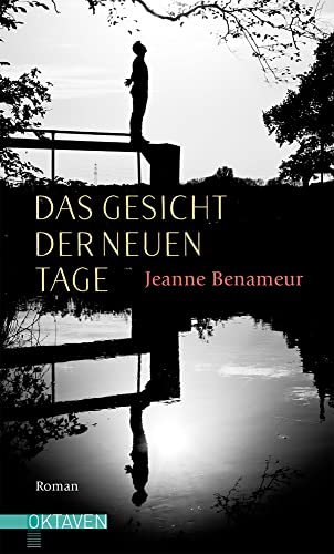 Das Gesicht der neuen Tage: Ausgezeichnet mit dem Prix Version Fémina-Virgin Megastore (Oktaven: Die literarische Reihe für Kunst im Leben und Lebenskunst)