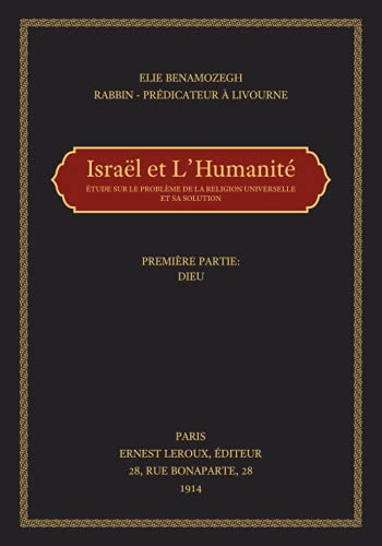 Israel et L'Humanite: Etude Sur Le Probleme De La Religion Universelle Et Sa Solution: Première Partie Dieu von Independently published