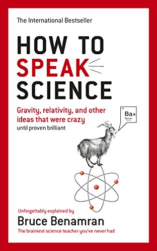 How to Speak Science: Gravity, relativity and other ideas that were crazy until proven brilliant von Virgin Books
