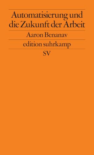 Automatisierung und die Zukunft der Arbeit (edition suhrkamp) von Suhrkamp Verlag AG