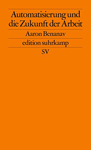 Automatisierung und die Zukunft der Arbeit (edition suhrkamp)