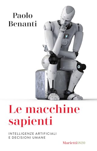 Le macchine sapienti. Intelligenze artificiali e decisioni umane (I melograni, Band 13)