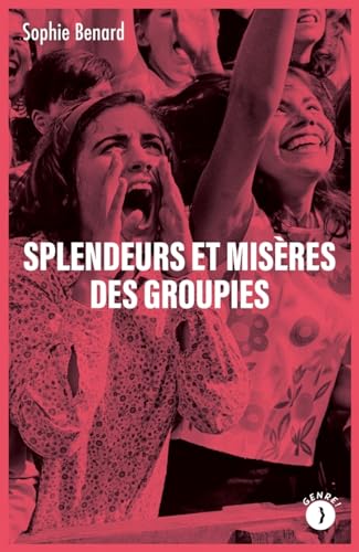 Splendeurs et misères des groupies Splendeurs et misères des groupies von LES PEREGRINES