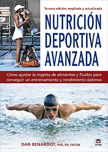 Nutrición deportiva avanzada: Tercera edición ampliada y actualizada