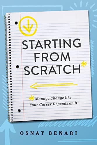 Starting From Scratch: Managing Change Like Your Career Depends On It von Advantage Media Group