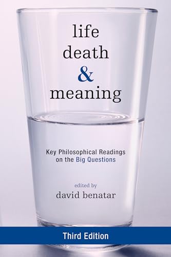 Life, Death, and Meaning: Key Philosophical Readings on the Big Questions von Rowman & Littlefield Publishers