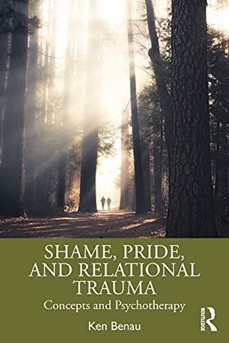 Shame, Pride, and Relational Trauma: Concepts and Psychotherapy von Routledge