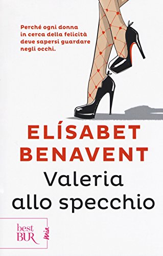 Valeria allo specchio. Fatti innamorare! (BUR Best BUR. Mia)