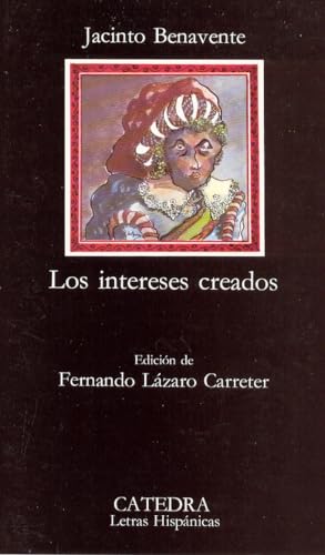 Los intereses creados (Letras Hispánicas, Band 12) von Ediciones Cátedra