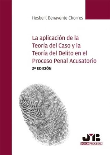 La aplicación de la teoría del caso y la teoría del delito en el proceso penal acusatorio (2ª edición) (Colección Derecho Procesal, Band 93) von J.M. BOSCH EDITOR