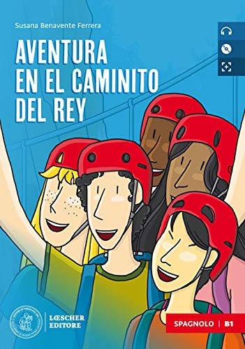 Aventura en el Caminito del Rey. Le narrative graduate in spagnolo. B1. Con e-book. Con espansione online. Con CD-Audio von Loescher