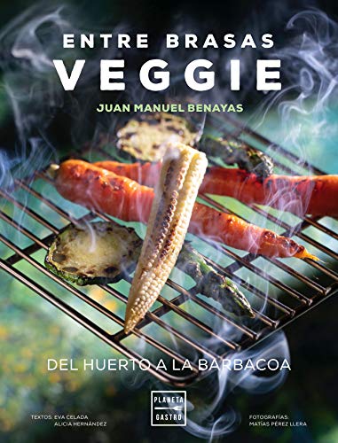 Entre brasas veggie: Del huerto a la barbacoa (Cocina Temática) von Planeta Gastro