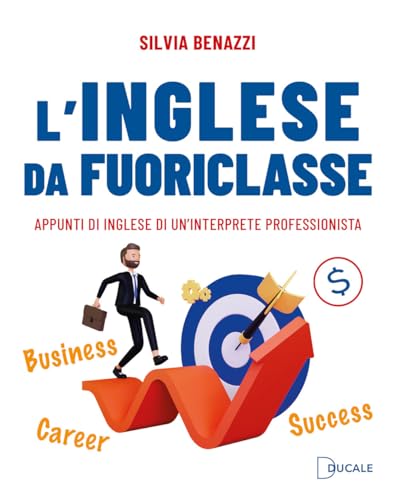 L'inglese da fuoriclasse. Appunti di inglese di un'interprete professionista (Contemporary Books) von Ducale