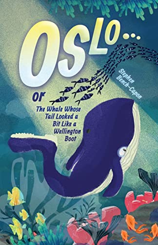 Oslo or The Whale Whose Tail Looked a Bit Like a Wellington Boot von UK Book Publishing