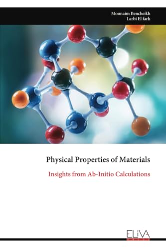 Physical Properties of Materials: Insights from Ab-Initio Calculations von Eliva Press