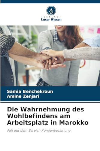 Die Wahrnehmung des Wohlbefindens am Arbeitsplatz in Marokko: Fall aus dem Bereich Kundenbeziehung