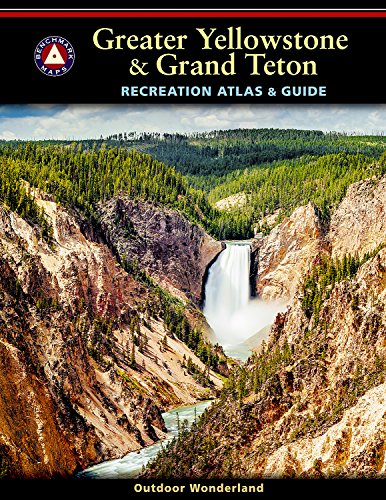 Greater Yellowstone & Grand Teton Recreation Atlas & Guide (Benchmark Recreation Atlases)