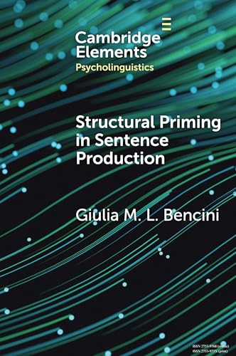 Structural Priming in Sentence Production (Elements in Psycholinguistics) von Cambridge University Press