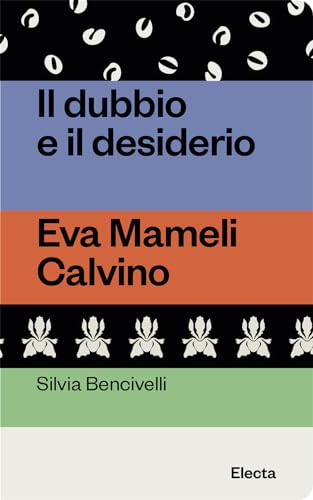 Il dubbio e il desiderio. Eva Mameli Calvino (Oilà) von Electa