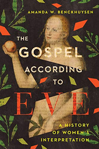 The Gospel According to Eve: A History of Women's Interpretation The Gospel According to Eve: A History of Women's Interpretation
