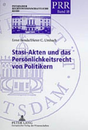 Stasi-Akten und das Persönlichkeitsrecht von Politikern: Unter Mitwirkung von Franz-Wilhelm Dollinger (Potsdamer Rechtswissenschaftliche Reihe, Band 18)