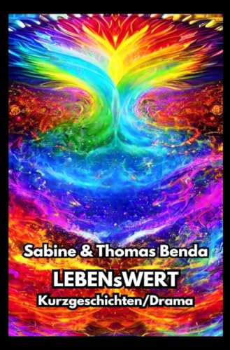 LEBENsWERT: Bewegende Kurzgeschichten über das große Geschenk Leben LEBENsWERT: Bewegende Kurzgeschichten über das große Geschenk Leben von epubli