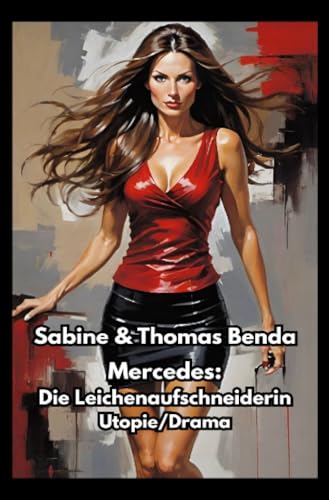 Mercedes: Die Leichenaufschneiderin: Ein utopischer Thriller voller Spannung, Dramatik und Überraschungen Mercedes: Die Leichenaufschneiderin: Ein utopischer Thriller voller Spannung, Dramatik und Überraschungen von epubli
