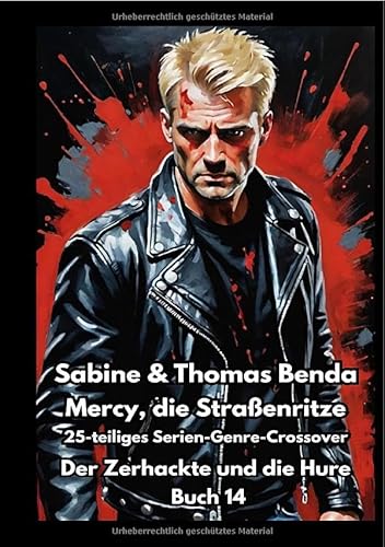 Mercy, die Straßenritze / Mercy, die Straßenritze – Buch 14 – Der Zerhackte und die Hure: Ein 25-teiliges Serien-Genre-Crossover – ein himmlisch-höllisches Epos – eine unvergessliche Geschichte von epubli