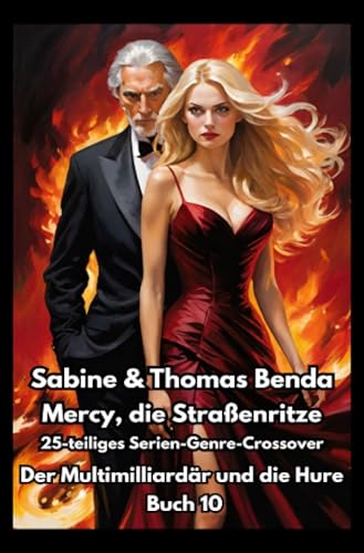 Mercy, die Straßenritze – Buch 10 – Der Multimilliardär und die Hure: Ein 25-teiliges Serien-Genre-Crossover – ein himmlisch-höllisches Epos – eine unvergessliche Geschichte Mercy, die Straßenritze – Buch 10 – Der Multimilliardär und die Hure: Ein 25-teiliges Serien-Genre-Crossover – ein himmlisch-höllisches Epos – eine unvergessliche Geschichte von epubli