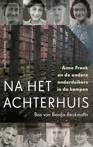 Na het Achterhuis: Anne Frank en de andere onderduikers in de kampen von Querido