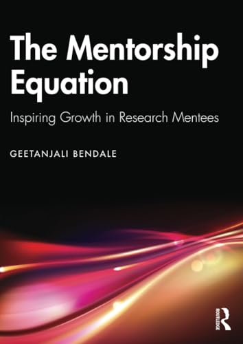 The Mentorship Equation: Inspiring Growth in Research Mentees von Routledge India