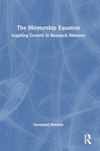 The Mentorship Equation: Inspiring Growth in Research Mentees von Routledge India