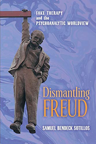 Dismantling Freud: Fake Therapy and the Psychoanalytic Worldview von Angelico Press