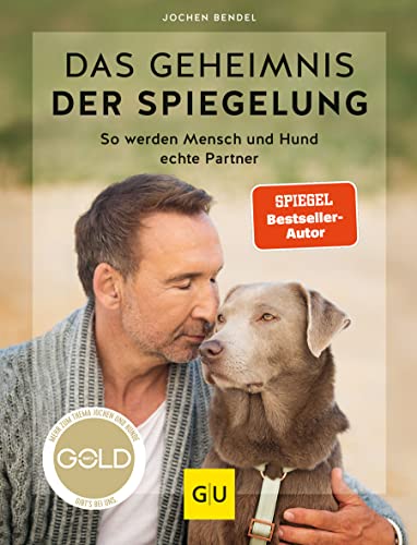 Das Geheimnis der Spiegelung: So werden Mensch und Hund echte Partner (GU Mensch-Hund-Beziehung) von Gräfe und Unzer