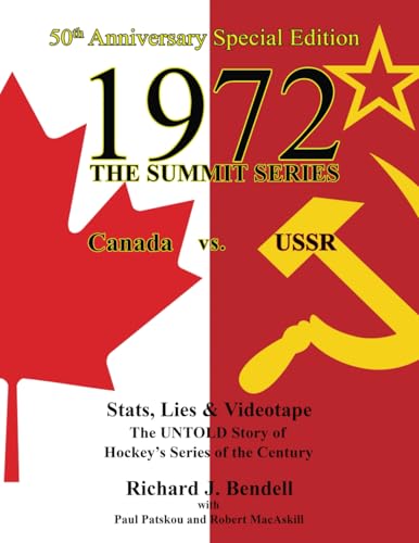 1972 – THE SUMMIT SERIES: Canada vs. USSR, Stats, Lies & Videotape, The UNTOLD Story of Hockey's Series of the Century - 50th Anniversary Special Edition, Softcover Colour von Library and Archives Canada