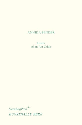 Death of an Art Critic / Tod Einer Kritikerin (Sternberg Press)