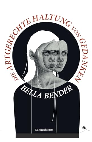 Die artgerechte Haltung von Gedanken: Kurzgeschichten